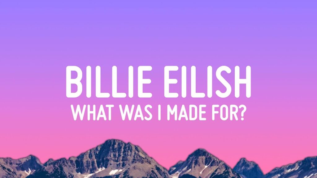 متن و ترجمه آهنگ What Was I Made For از Billie Eilish