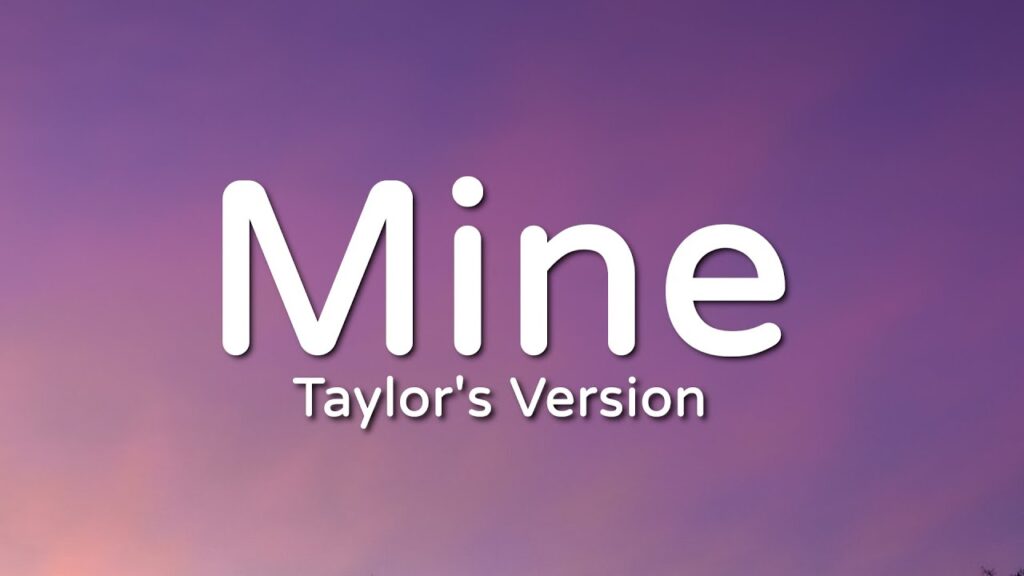 متن و ترجمه اهنگ Mine از Taylor Swift