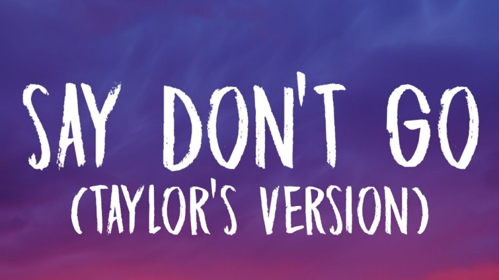 متن و ترجمه آهنگ Say Don’t Go از Taylor Swift