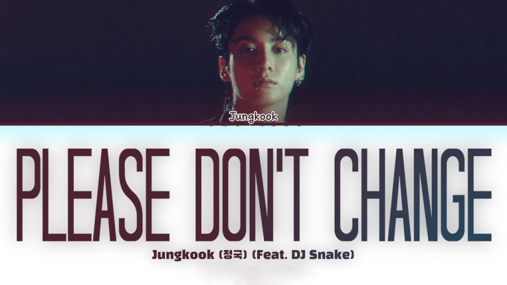 متن و ترجمه اهنگ Please Don't Change از JungKook و DJ Snake