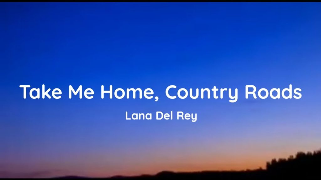 متن و ترجمه آهنگ Take Me Home, Country Roads از Lana Del Rey