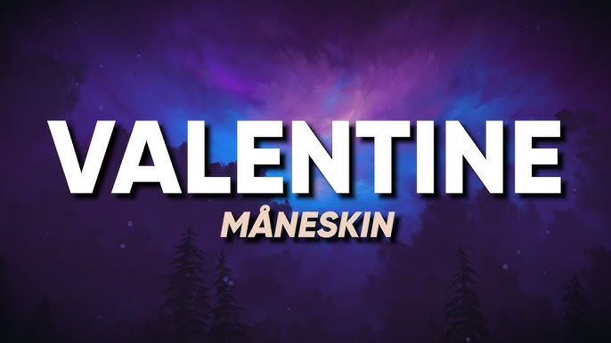 متن و ترجمه آهنگ VALENTINE از Måneskin
