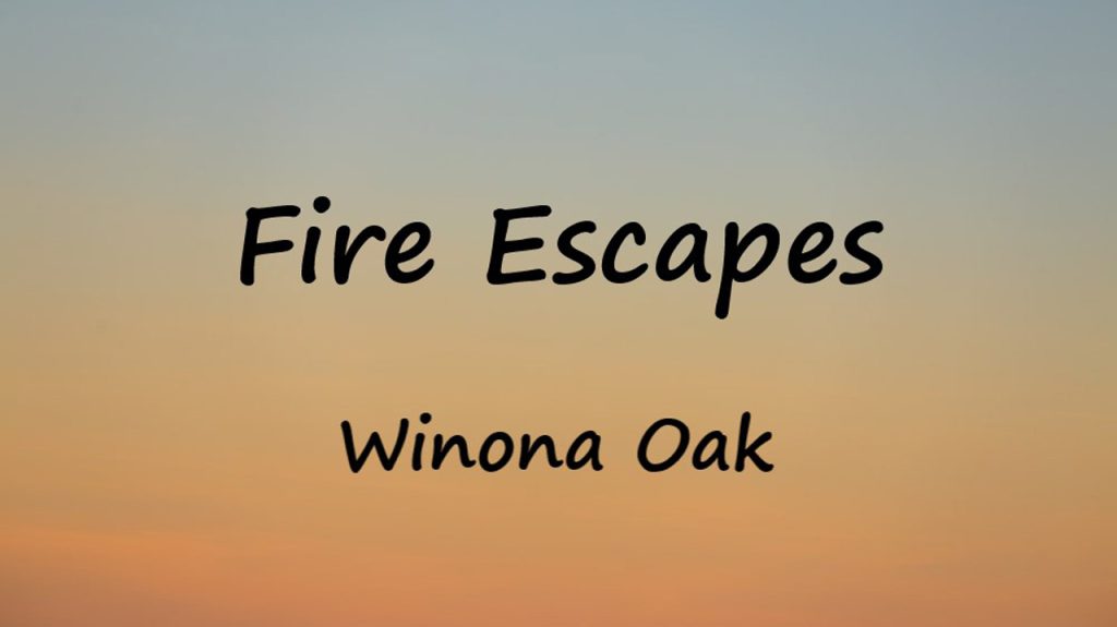متن و ترجمه آهنگ Fire Escapes از Winona Oak