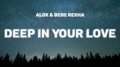 متن و ترجمه آهنگ Deep In Your Love از Alok و Bebe Rexha