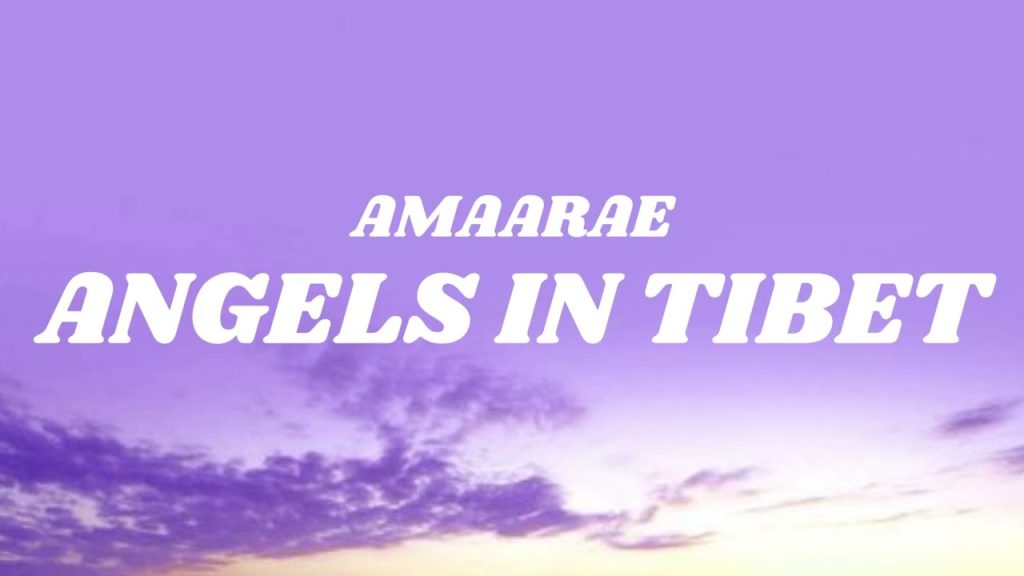 متن و ترجمه آهنگ Angels in Tibet از Amaarae