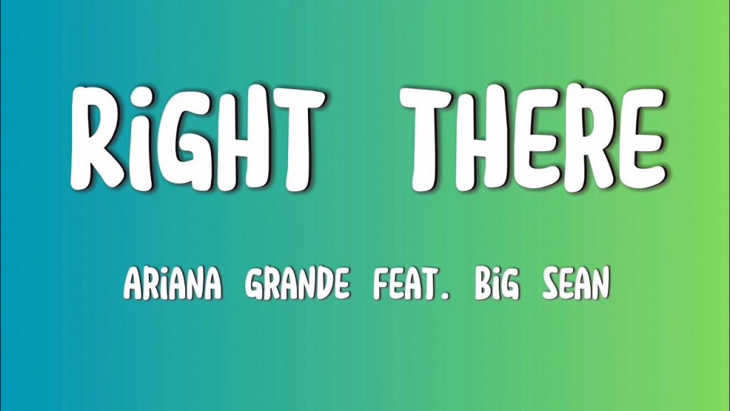 متن و ترجمه آهنگ Right There از Ariana Grande و Big Sean