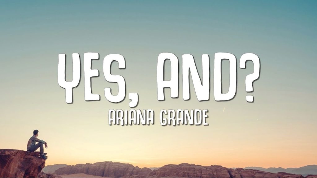 متن و ترجمه آهنگ yes, and از Ariana Grande