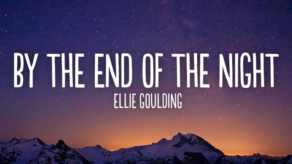 متن و ترجمه آهنگ By The End Of The Night از Ellie Goulding