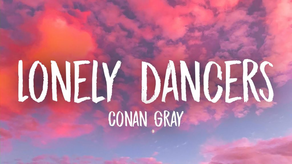 متن و ترجمه آهنگ Lonely Dancers از Conan Gray