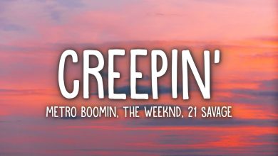 متن و ترجمه اهنگ Creepin از Metro Boomin و The Weeknd و 21 Savage