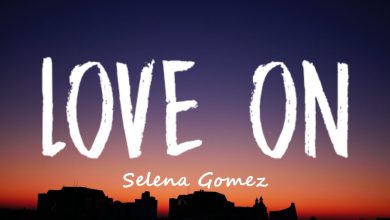 متن و ترجمه آهنگ Love On از Selena Gomez