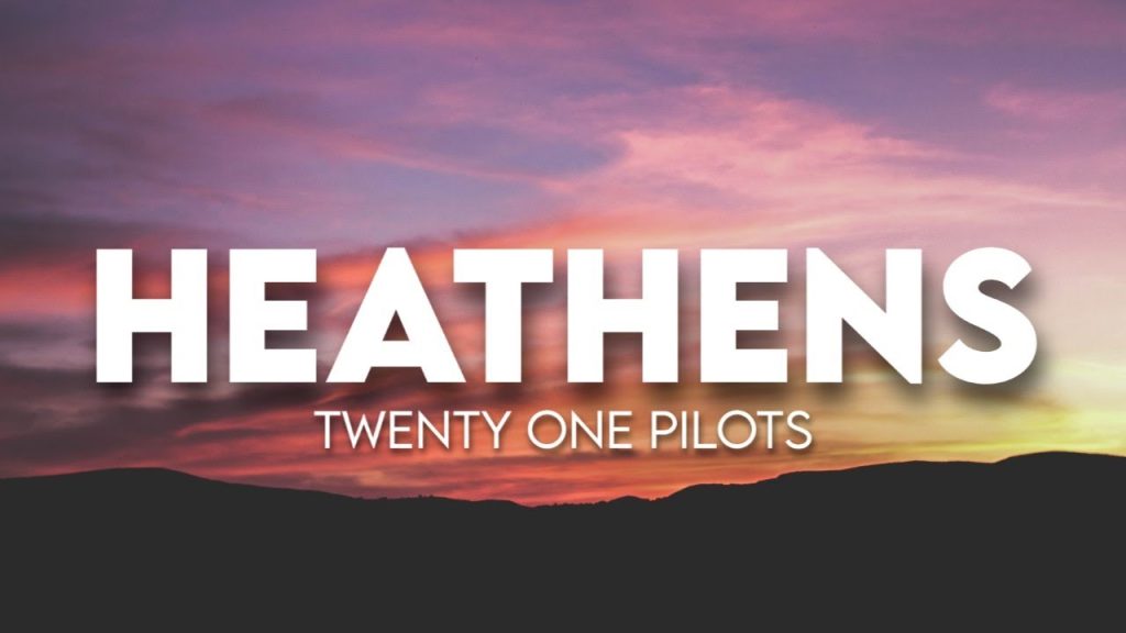 متن و ترجمه آهنگ Heathens از Twenty one pilots