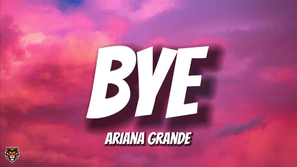 متن و ترجمه آهنگ bye از Ariana Grande