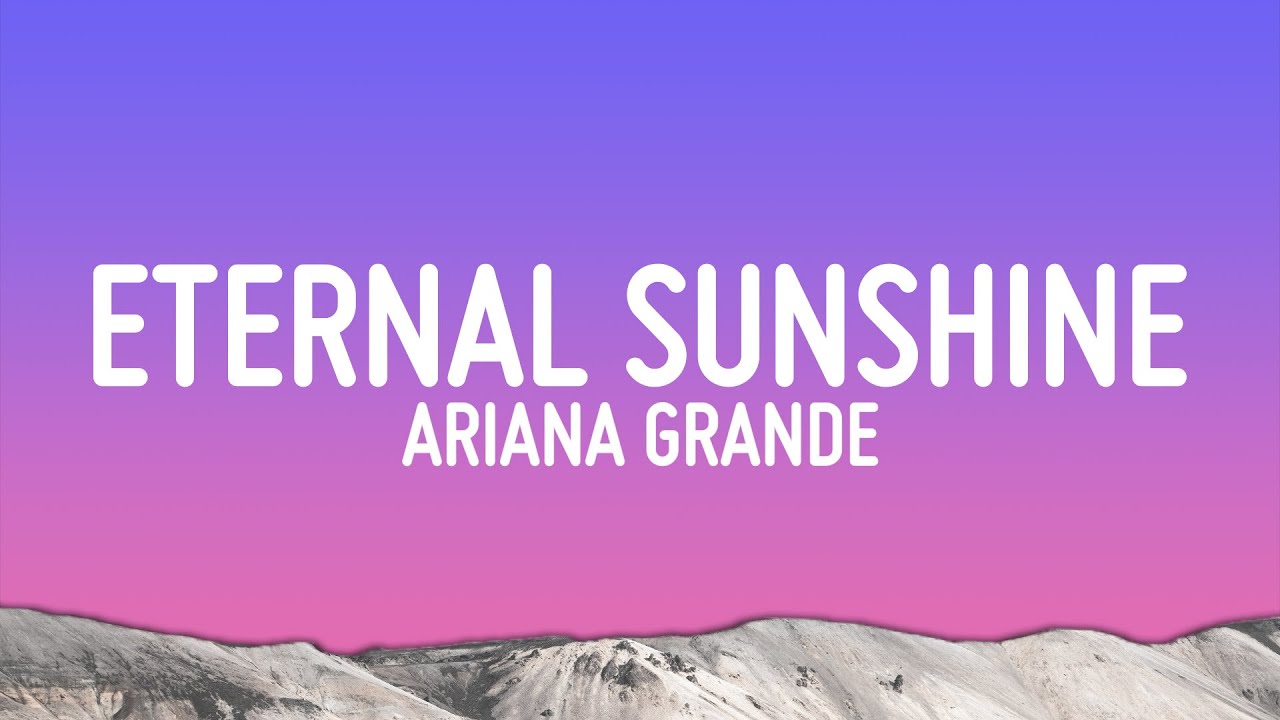 متن و ترجمه آهنگ Eternal Sunshine از Ariana Grande - ماگرتا