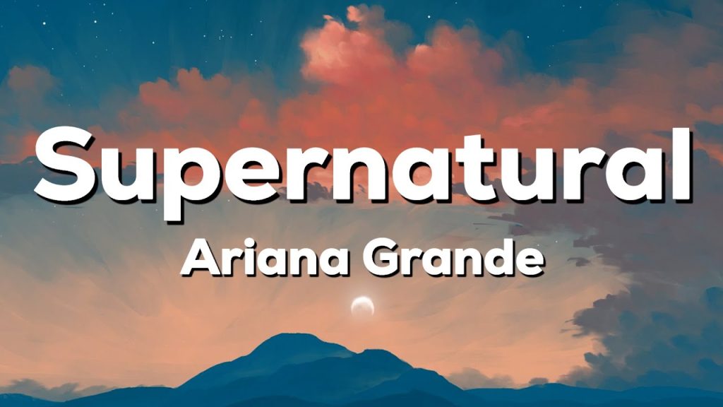 متن و ترجمه آهنگ supernatural از Ariana Grande