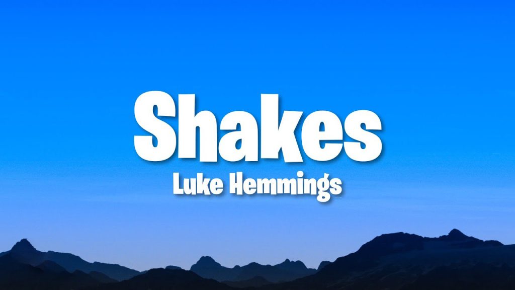 متن و ترجمه آهنگ Shakes از Luke Hemmings