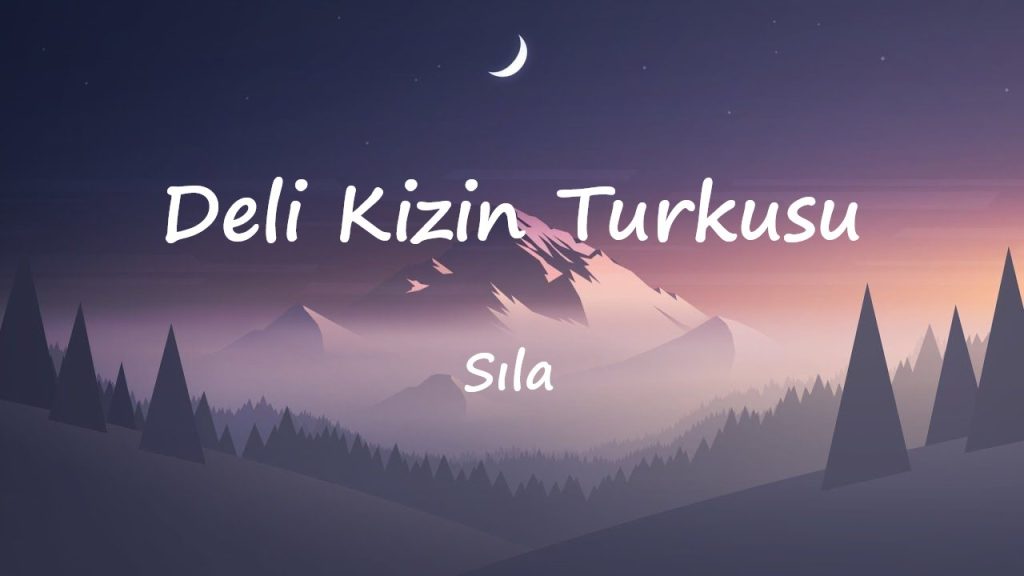 متن و ترجمه آهنگ Deli Kizin Turkusu از Sıla