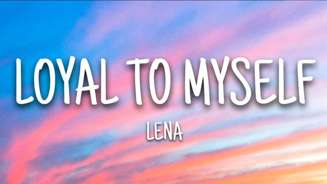 متن و ترجمه آهنگ Loyal To Myself از Lena - ماگرتا