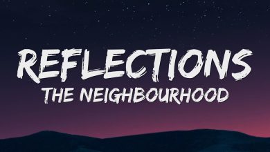 متن و ترجمه آهنگ Reflections از The Neighbourhood