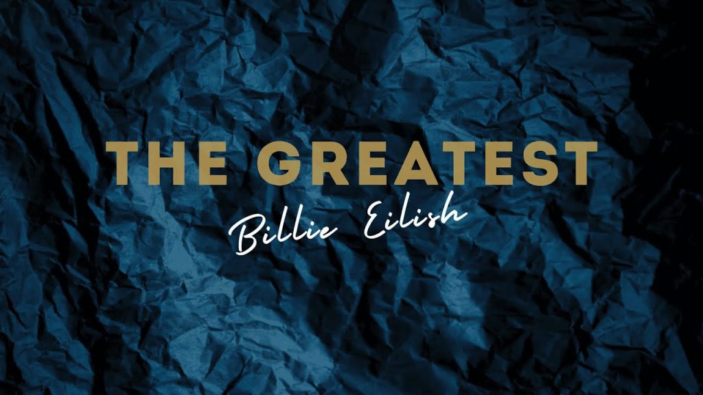 متن و ترجمه آهنگ THE GREATEST از Billie Eilish