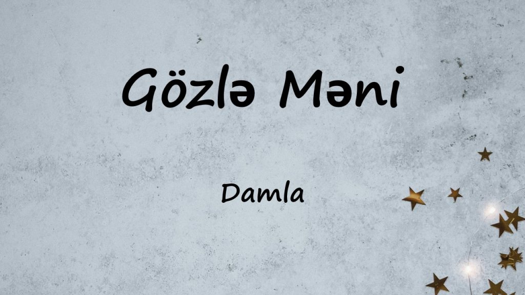 متن و ترجمه آهنگ Gözlə Məni از Damla