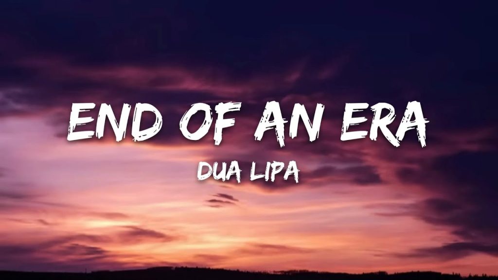 متن و ترجمه آهنگ End Of An Era از Dua Lipa