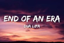 متن و ترجمه آهنگ End Of An Era از Dua Lipa