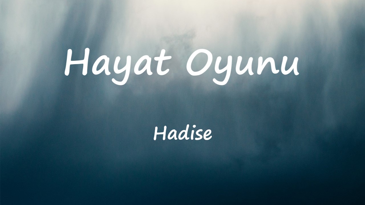 متن و ترجمه آهنگ Hayat Oyunu از Hadise - ماگرتا