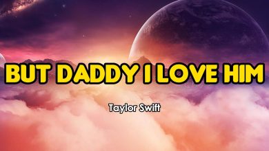 متن و ترجمه آهنگ But Daddy I Love Him از Taylor Swift