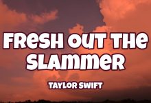 متن و ترجمه آهنگ Fresh Out The Slammer از Taylor Swift