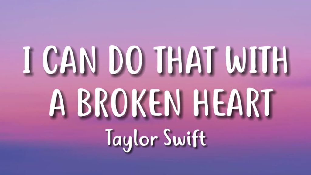 متن و ترجمه آهنگ I Can Do It With A Broken Heart از Taylor Swift