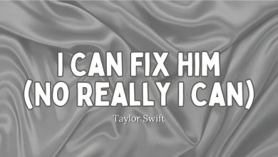 متن و ترجمه آهنگ I Can Fix Him (No Really I Can) از Taylor Swift