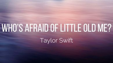 متن و ترجمه آهنگ Who’s Afraid of Little Old Me از Taylor Swift