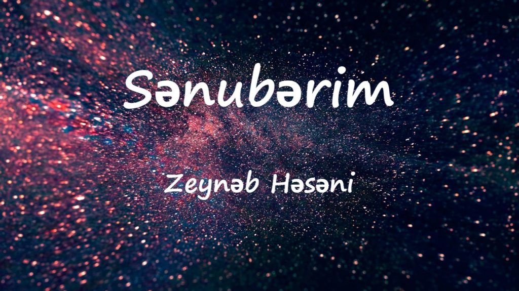 متن و ترجمه آهنگ Sənubərim از Zeynəb Həsəni