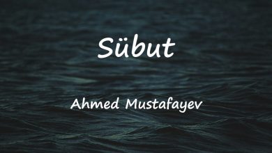 متن و ترجمه آهنگ Sübut از Ahmed Mustafayev