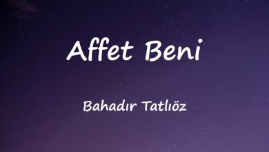 متن و ترجمه آهنگ Affet Beni از Bahadır Tatlıöz