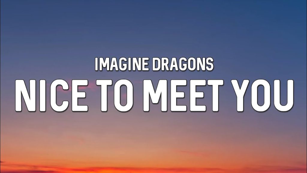 متن و ترجمه آهنگ Nice to Meet You از Imagine Dragons