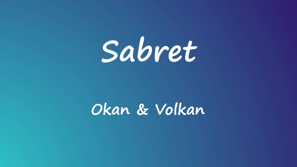 متن و ترجمه آهنگ Sabret از Okan و Volkan