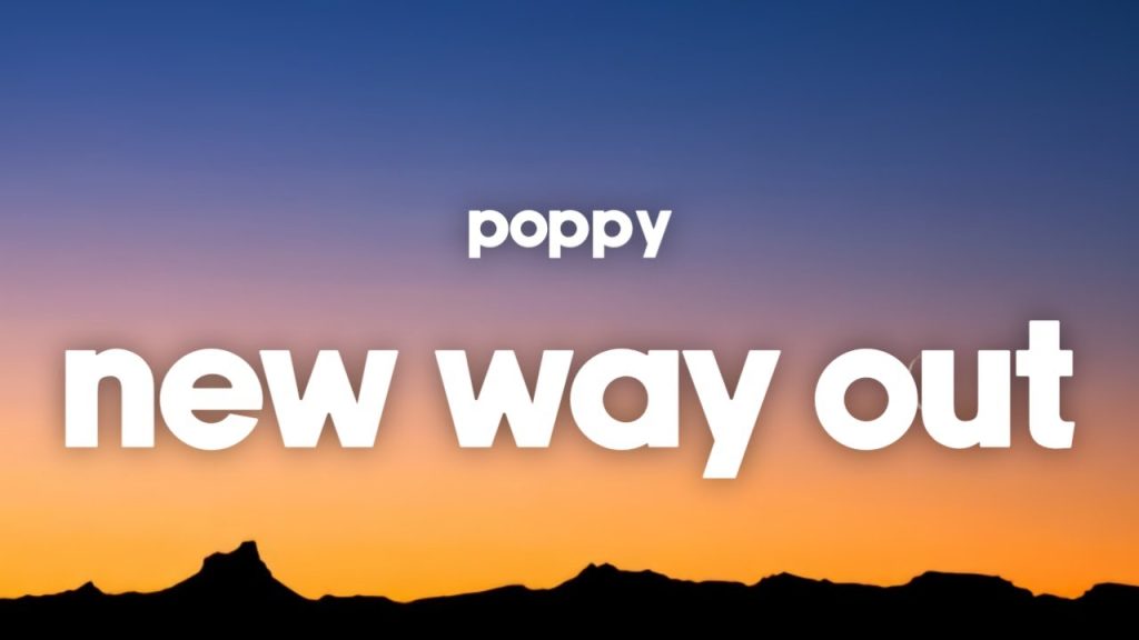 متن و ترجمه آهنگ New Way Out از Poppy