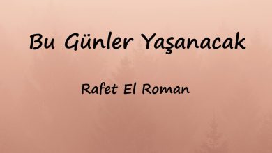 متن و ترجمه آهنگ Bu Günler Yaşanacak از Rafet El Roman