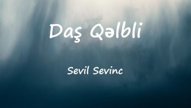 متن و ترجمه آهنگ Daş Qəlbli از Sevil Sevinc