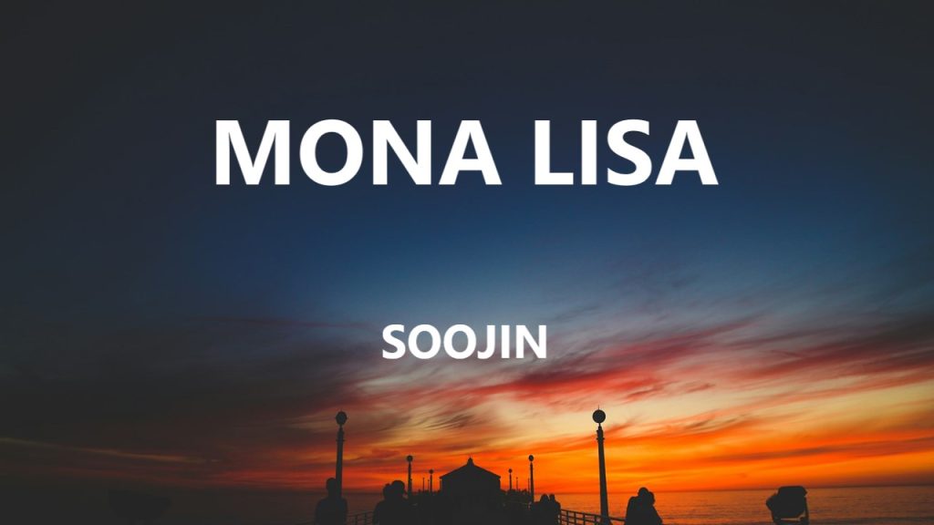 متن و ترجمه آهنگ MONA LISA از SOOJIN - ماگرتا