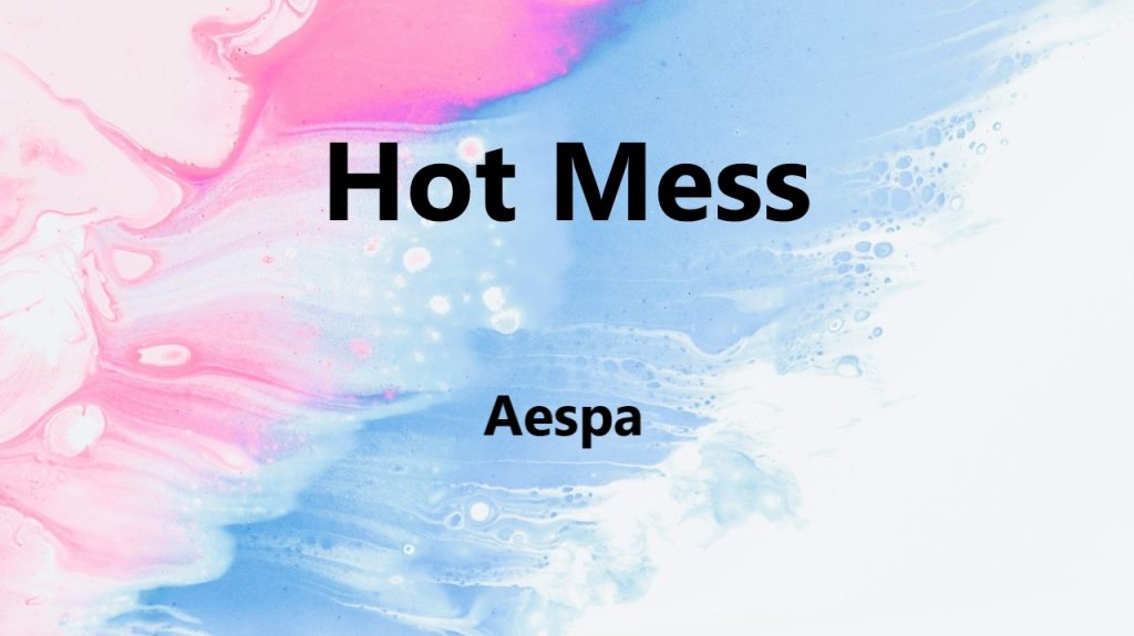 متن و ترجمه آهنگ Hot Mess از Aespa