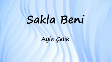 متن و ترجمه آهنگ Sakla Beni از Ayla Çelik