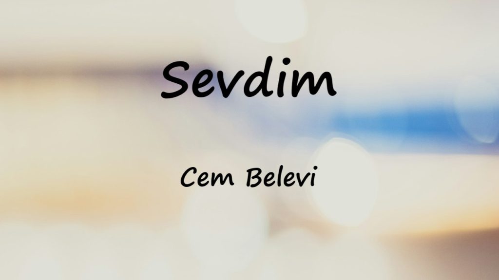 متن و ترجمه آهنگ Sevdim از Cem Belevi