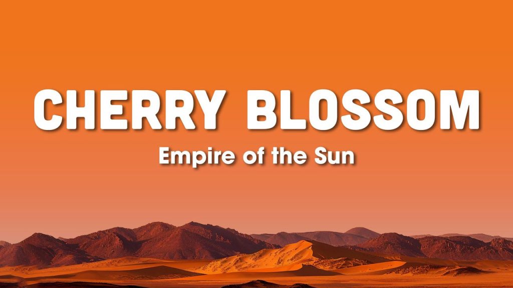 متن و ترجمه آهنگ Cherry Blossom از Empire Of The Sun