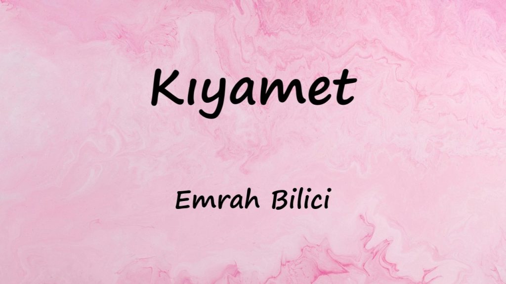 متن و ترجمه آهنگ Kıyamet از Emrah Bilici