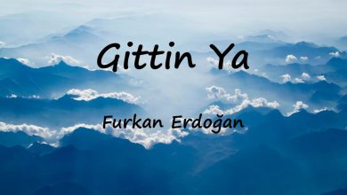 متن و ترجمه آهنگ Gittin Ya از Furkan Erdoğan