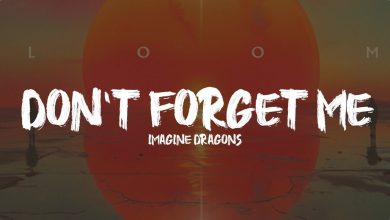 متن و ترجمه آهنگ Don’t Forget Me از Imagine Dragons
