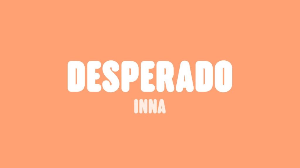 متن و ترجمه آهنگ Desperado از INNA